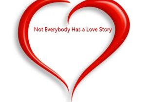 A red heart with the words " not everybody has a love story ".